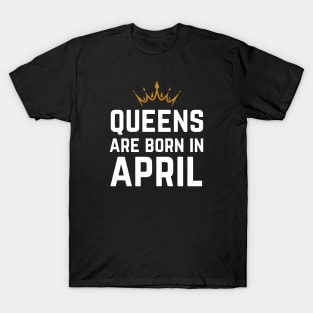 Queens Are Born In April T-Shirt